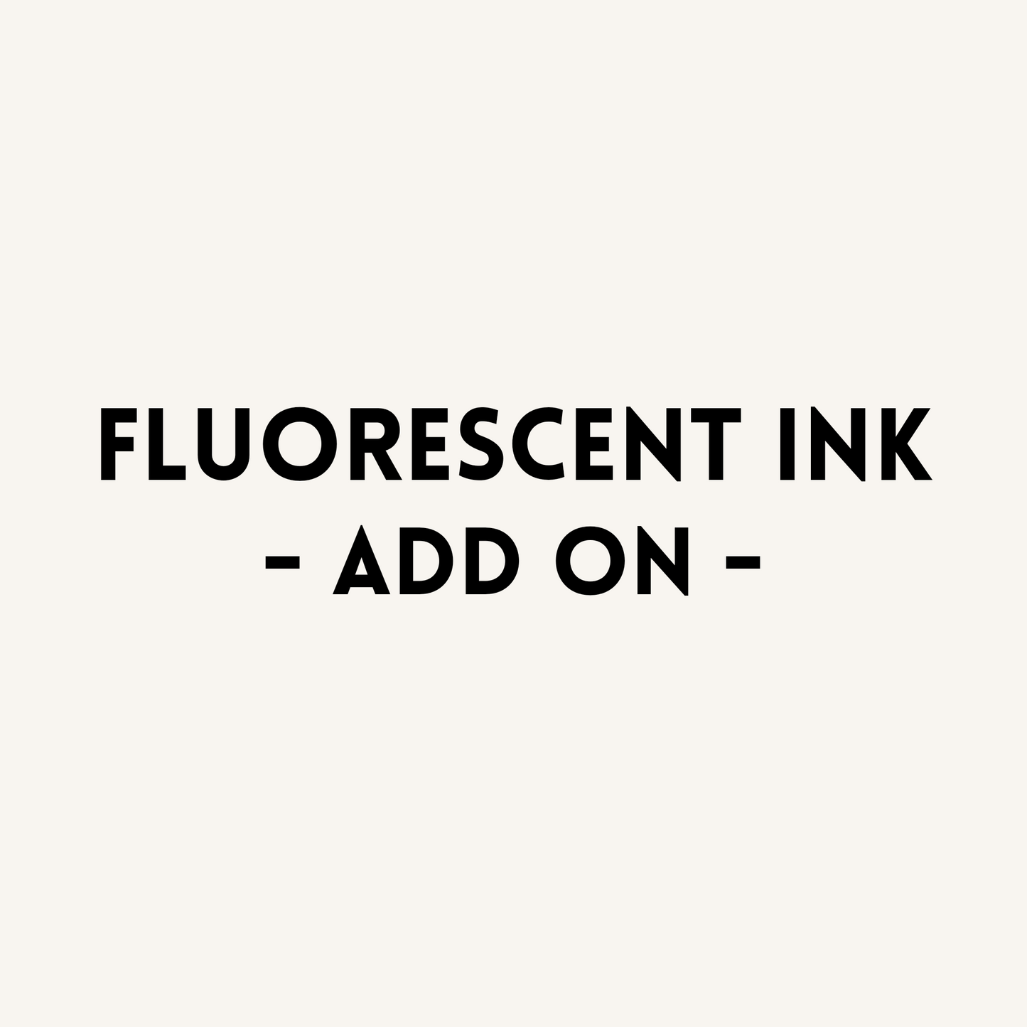 Fluorescent Ink Add on