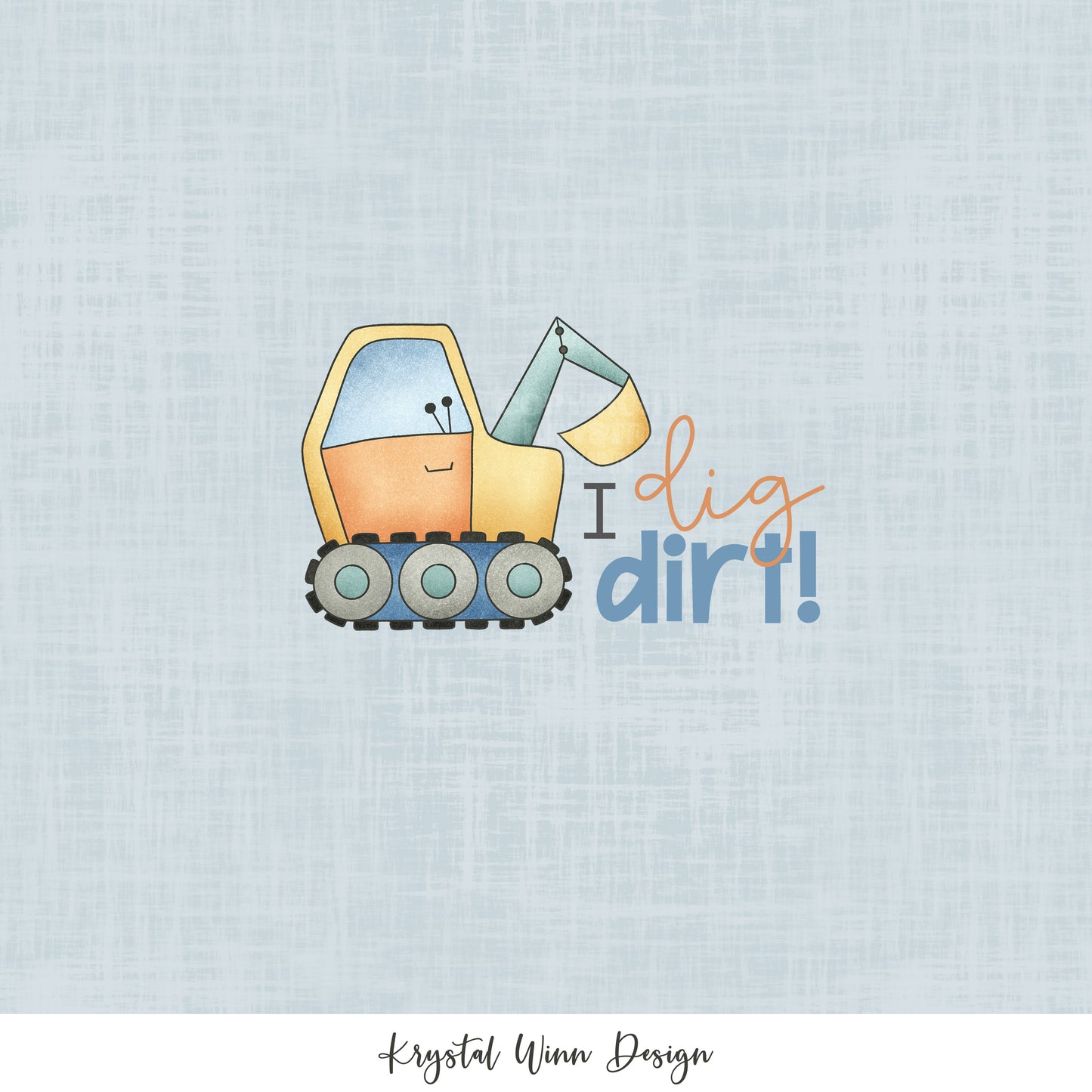 Construction Crew I Dig Dirt KW599