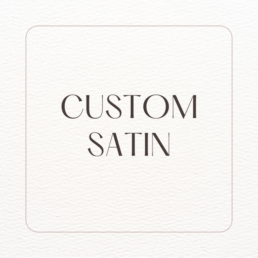 Custom Satin