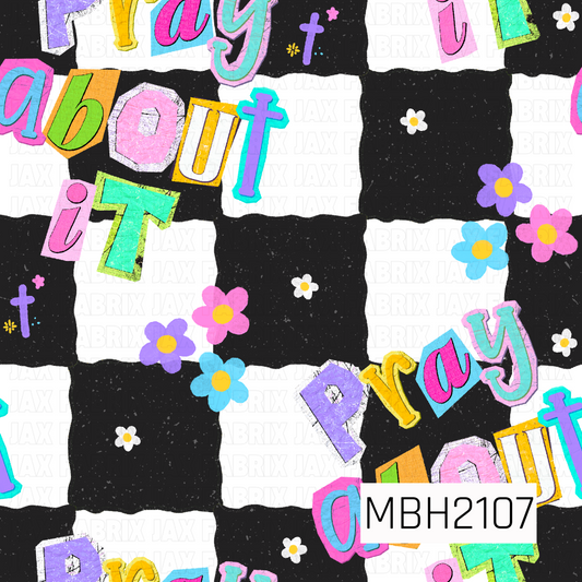 Colorful text that says "pray about it" and flower pattern on a black and white checkered background 