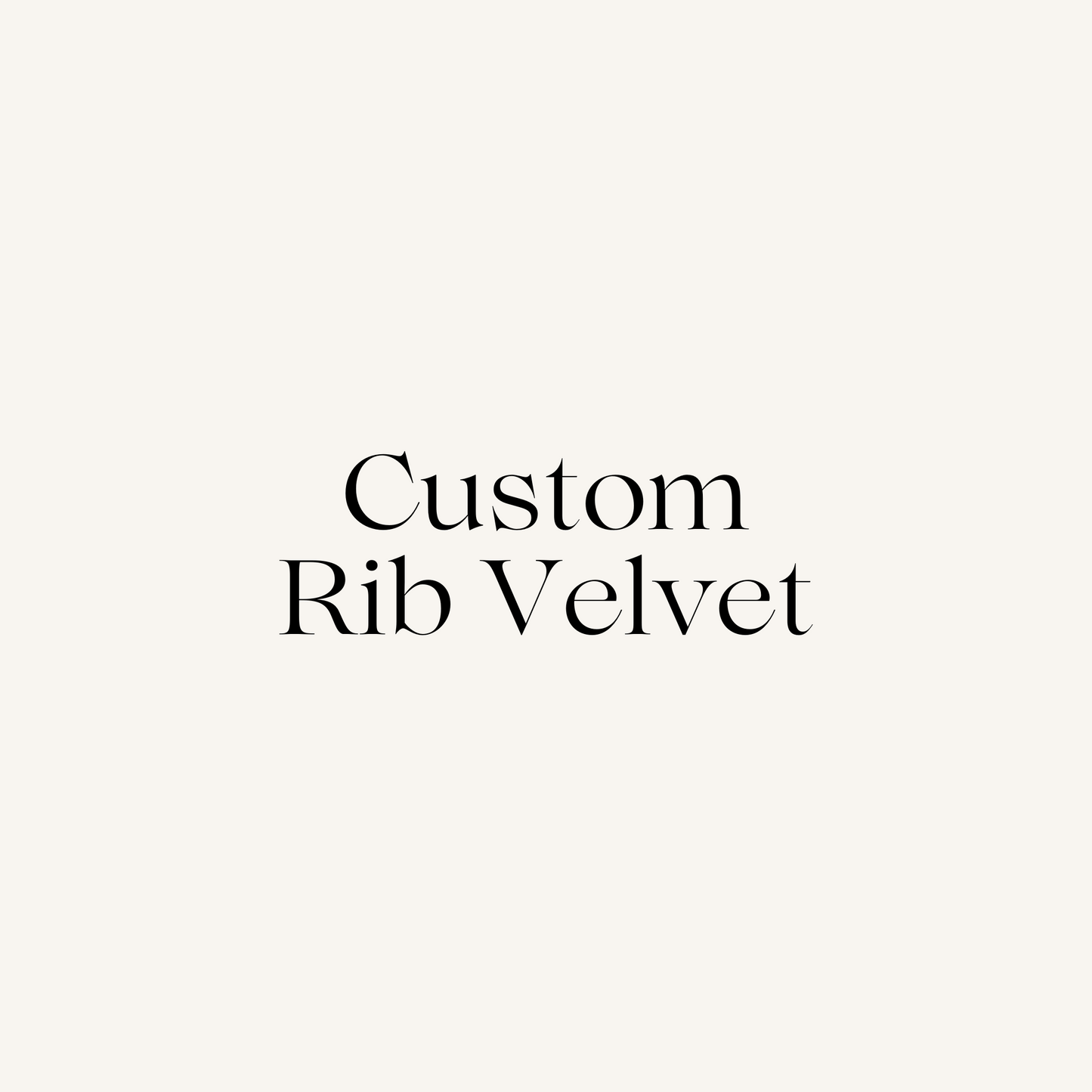 Custom Velvet Rib