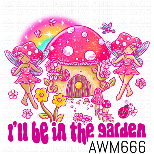 A whimsical fairy garden PNG featuring two pink mushroom fairies surrounding a large spotted mushroom house, accented with bright flowers, tiny mushrooms, bees, a dragonfly, ladybug, rainbow glow, stars, and sparkles. Includes the playful phrase “I’ll be in the garden” in bold pink lettering.