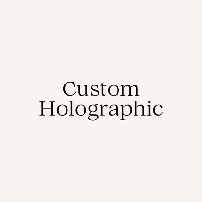 Custom Holographic