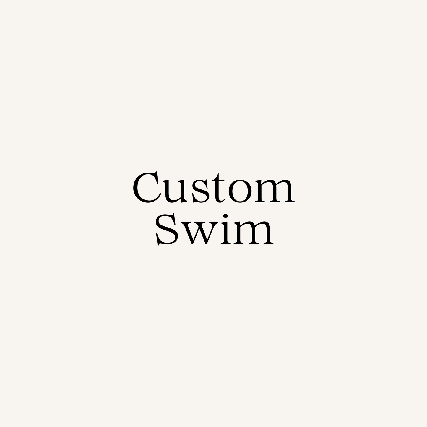 Custom Swim