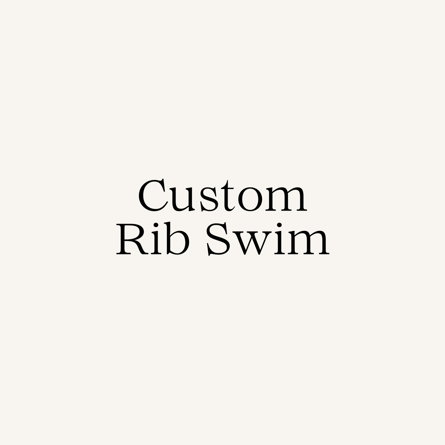 Custom Rib Swim