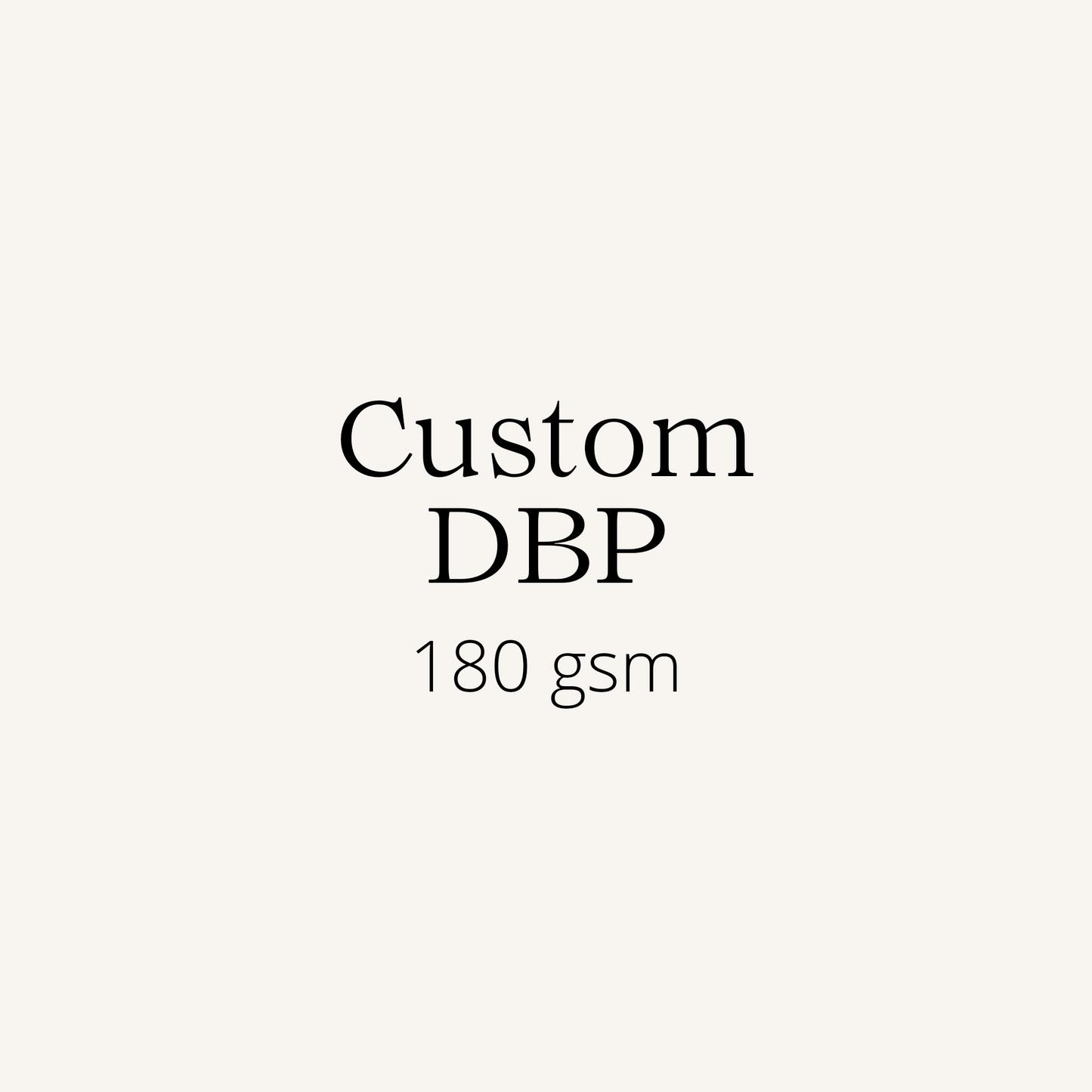 Custom DBP 180gsm